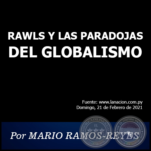 RAWLS Y LAS PARADOJAS DEL GLOBALISMO - Por MARIO RAMOS-REYES - Domingo, 21 de Febrero de 2021